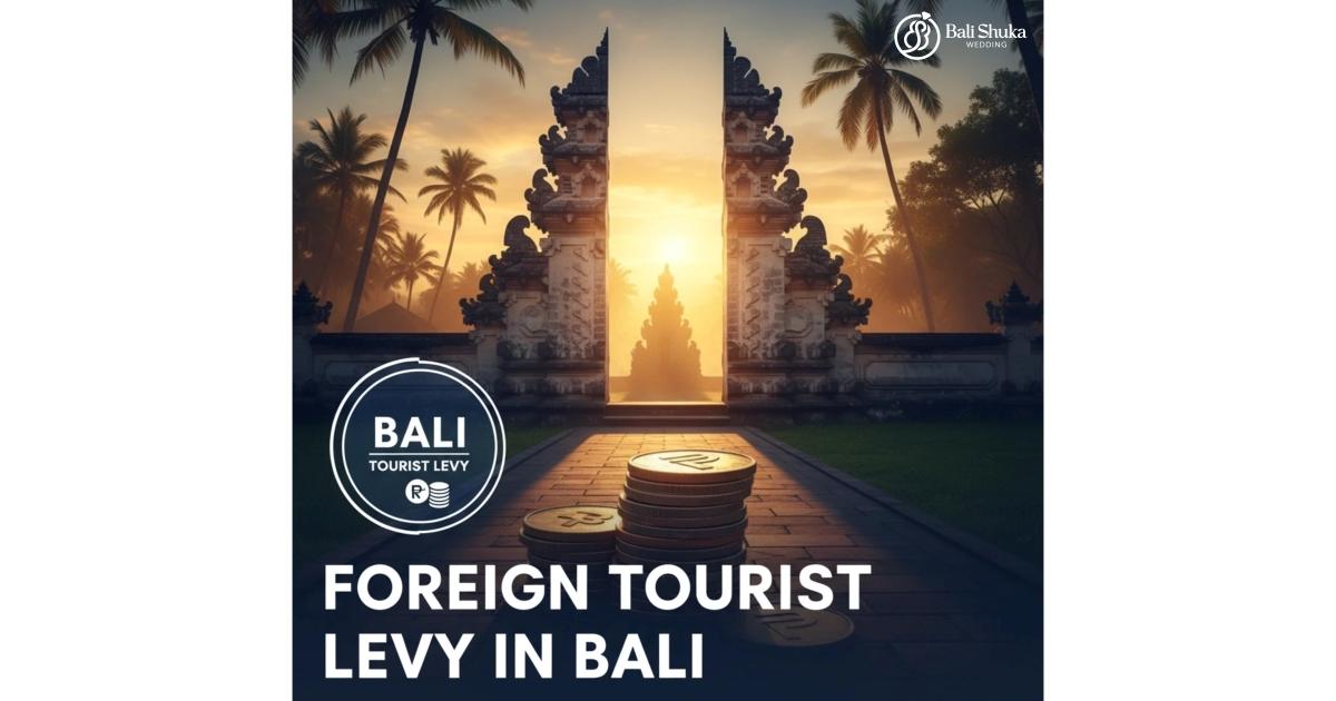 Foreign Tourist Levy in Bali